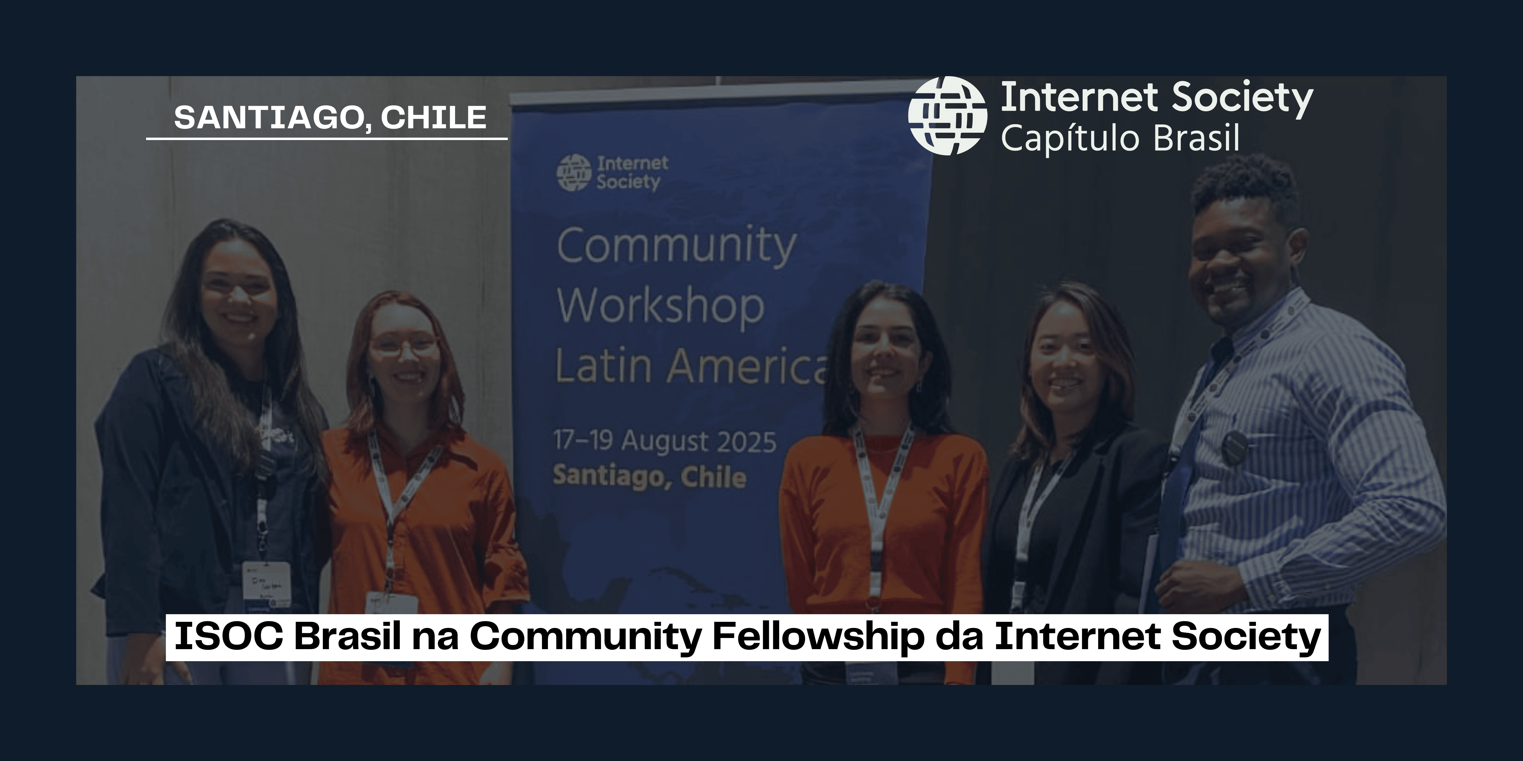 ISOC Brasil na Community Fellowship da Internet Society